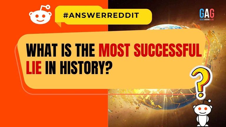 What-is-the-most-successful-lie-in-history
