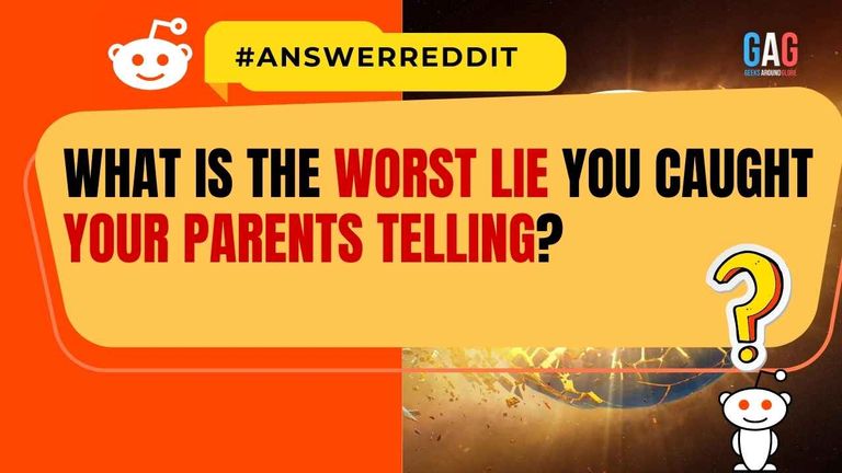 What is the worst lie you caught your parents telling?