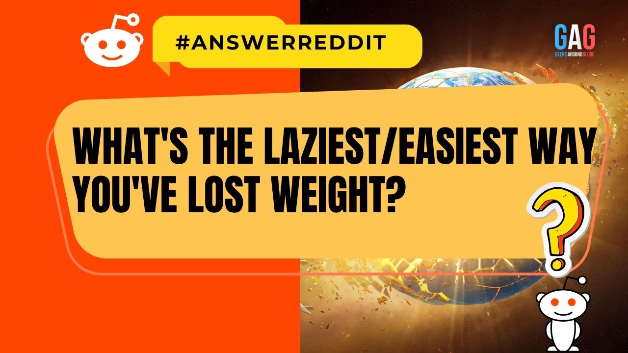 What’s the laziesteasiest way you’ve lost weight