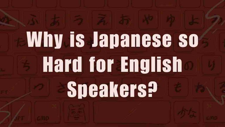 Why is Japanese So Hard For English Speakers