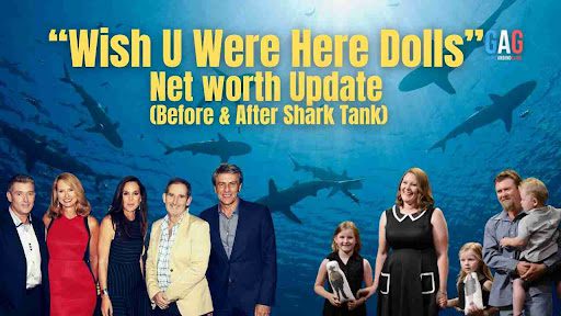 “Wish U Were Here Dolls” Net worth Update (Before & After Shark Tank)