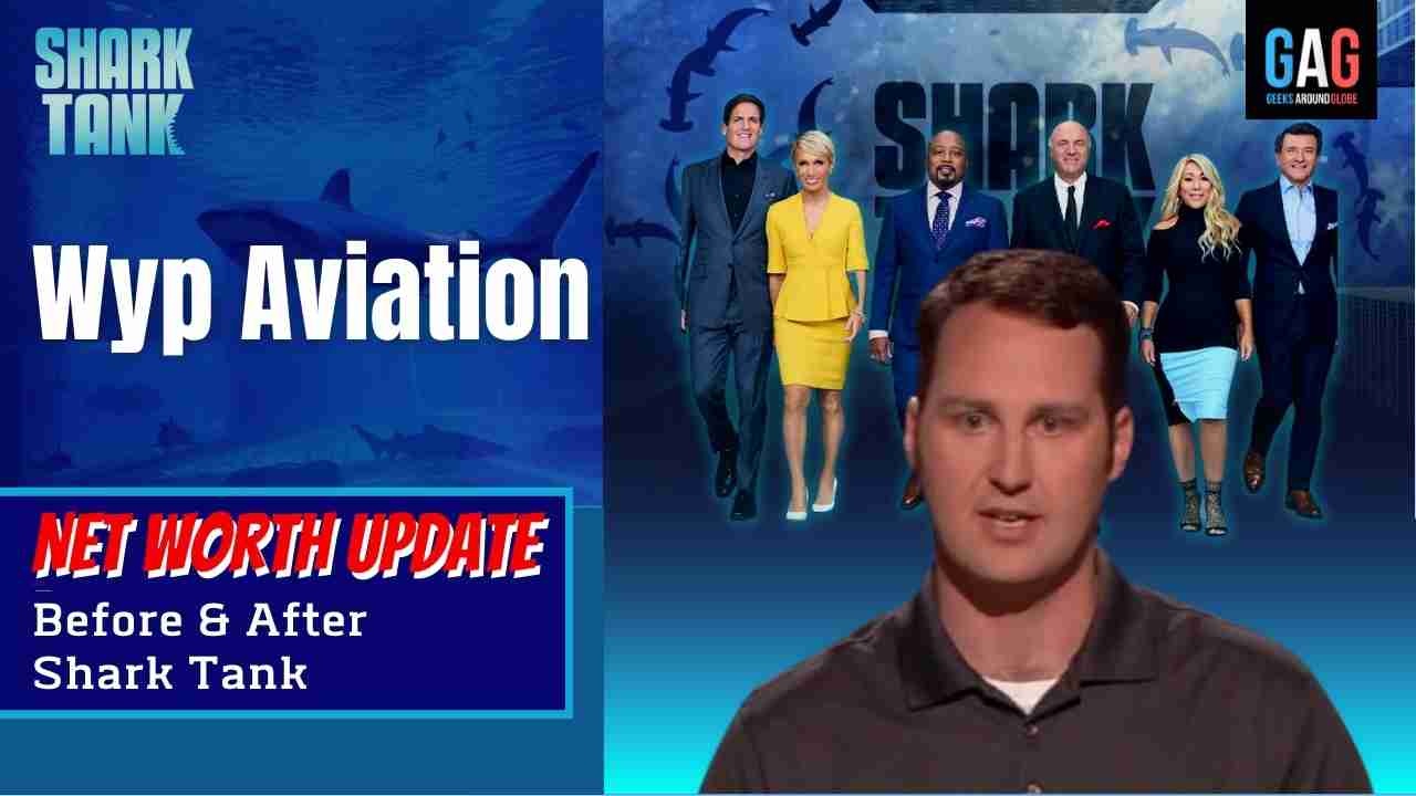 Wyp Aviation – Shark Tank US (Net worth Update)