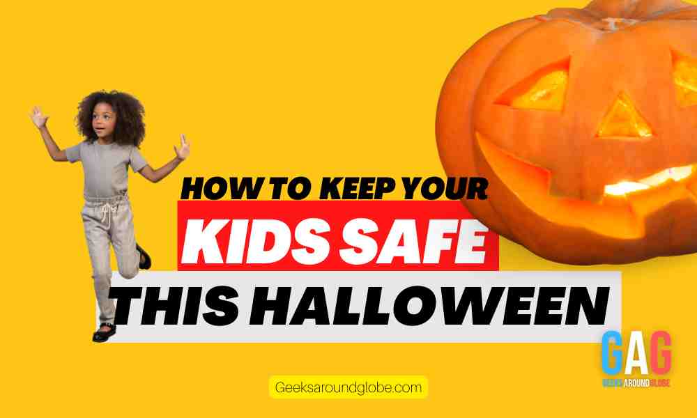https-::geeksaroundglobe.com:how-to-keep-your-kids-safe-this-halloween: