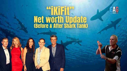 “iKiFit” Net worth Update (Before & After Shark Tank)