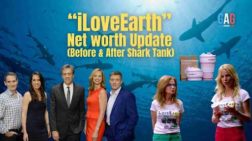 “iLoveEarth” Net worth Update (Before & After Shark Tank)