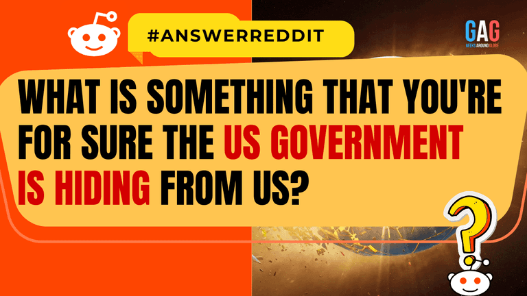 What is something that you're for sure the US government is hiding from us