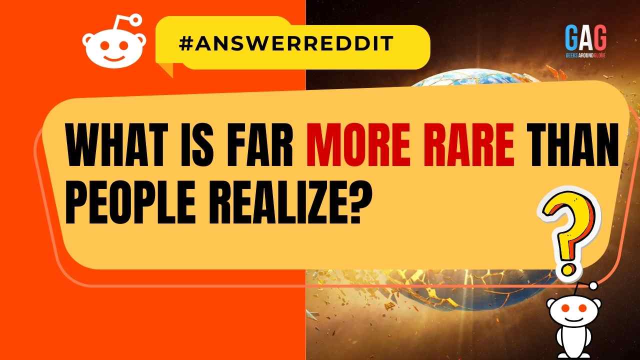 What is Far More Rare Than People Realize?