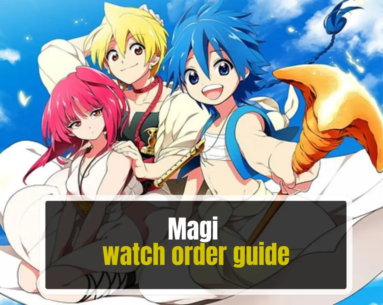 Main characters from the Magi anime series smiling against a bright sky background, representing the Magi watch order guide.